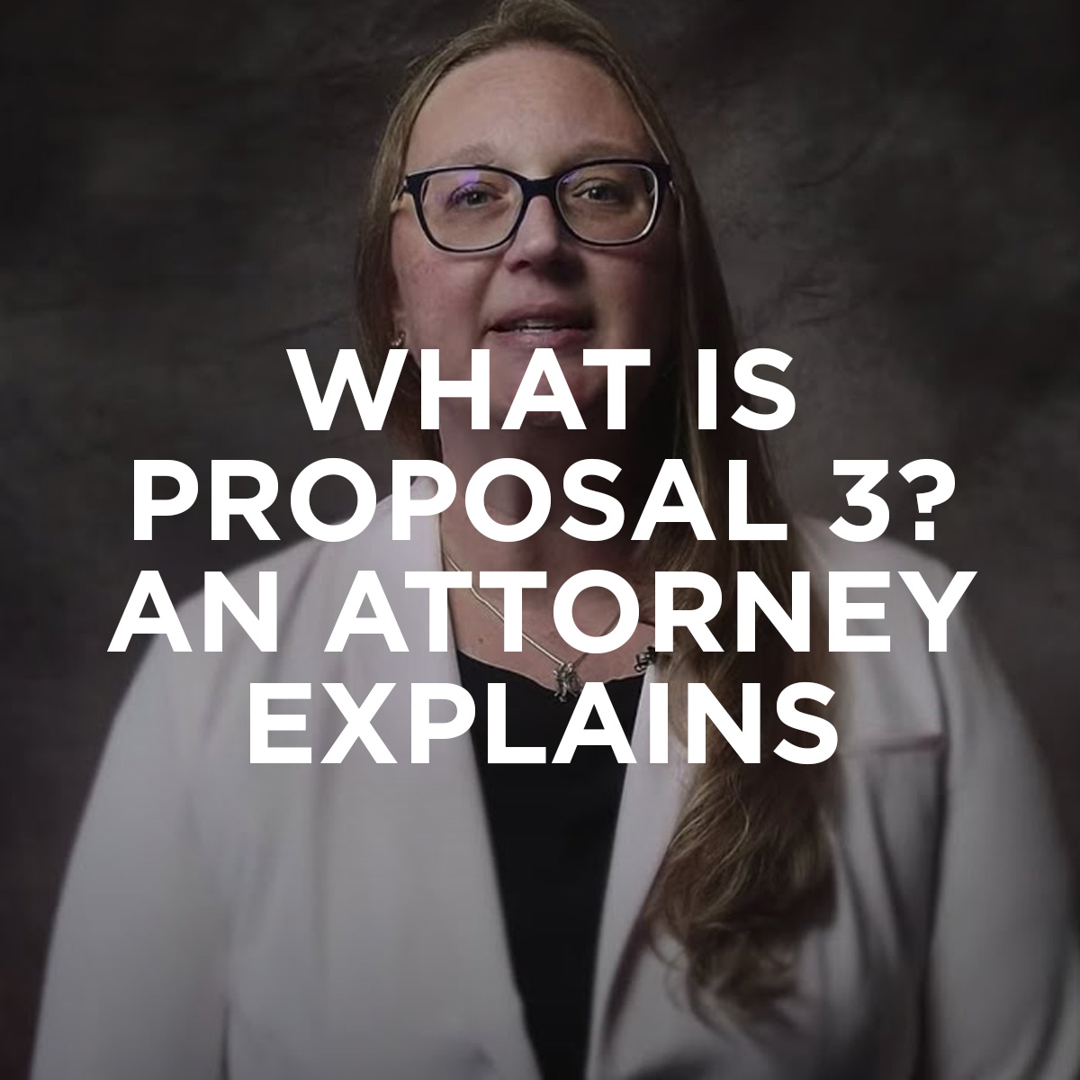 What is Proposal 3? An Attorney Explains