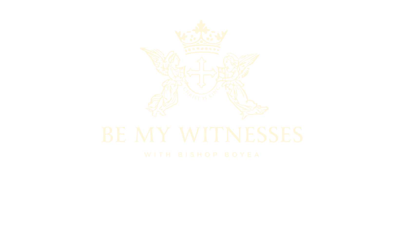 Be My Witnesses with Bishop Boyea