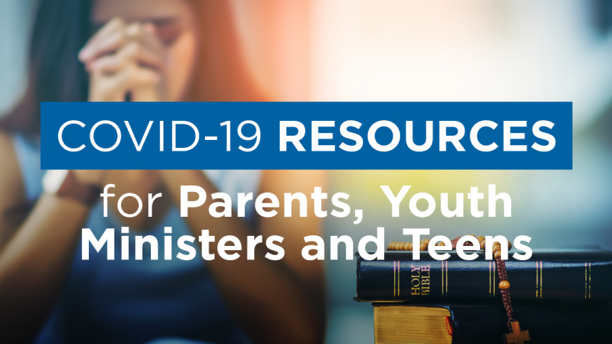 Resources for Parents, Youth Ministers and Teens