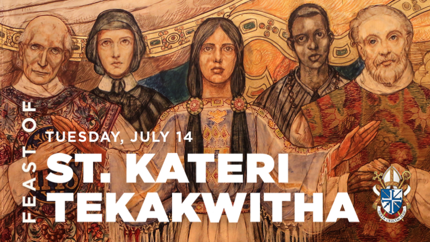 Feast of Saint Kateri Tekakwitha, July 14, 2020