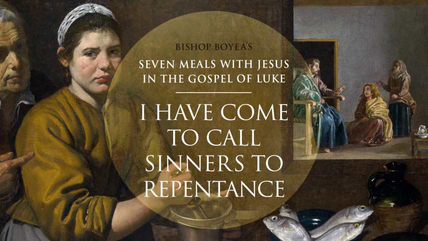 Watch: Day 1: Bishop Boyea & 7 Meals with Jesus: "I have come to call sinners to repentance" (Luke 5:29-32)