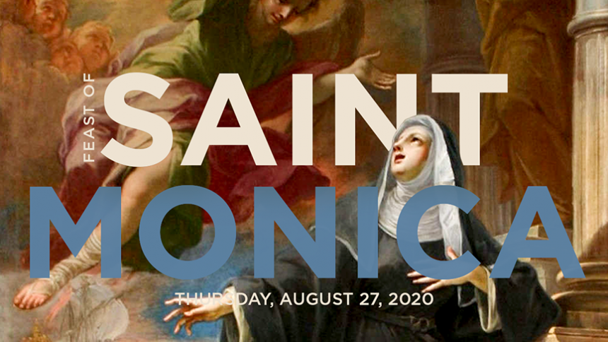 Feast of Saint Monica, 27 August, 2020