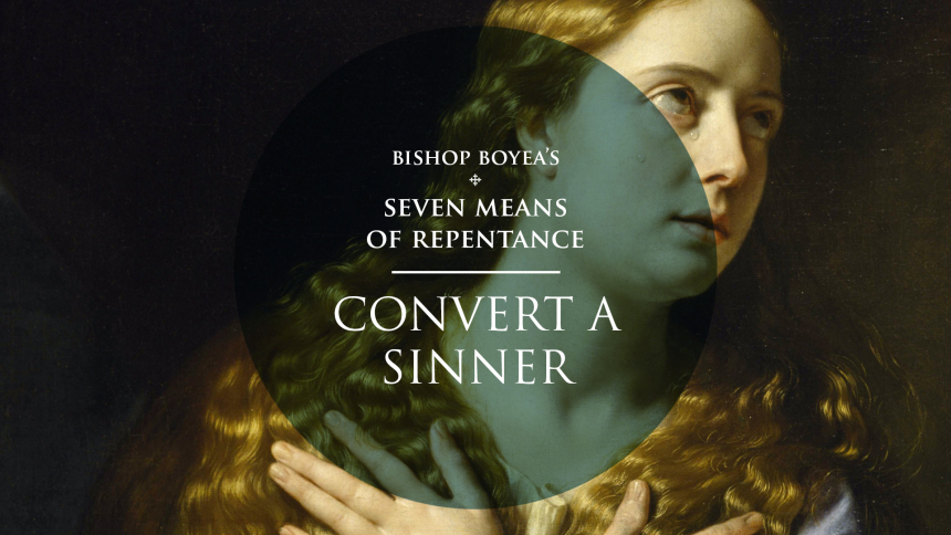 Watch: Bishop Boyea on Seven Means of Repentance: Part 5: Convert a Sinner
