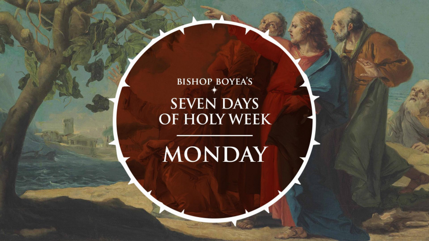 Bishop Boyea's Seven Days of Holy Week | Monday | March 29