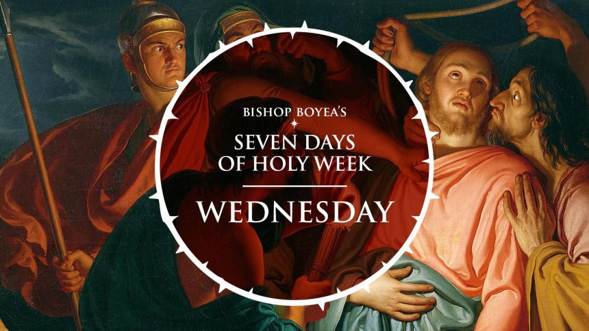Bishop Boyea's Seven Days of Holy Week | Wednesday | March 31