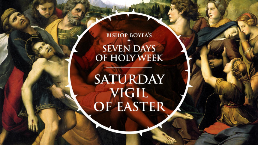 Bishop Boyea's Seven Days of Holy Week | Good Friday | April 2