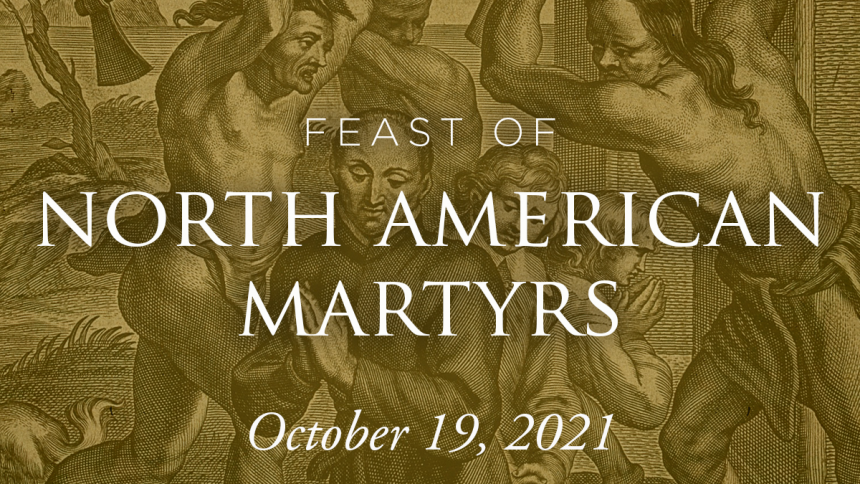 Read: "Why I love the North American Martyrs" by Bishop Earl Boyea 