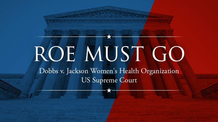 Roe Must Go: A Briefing on Dobbs v. Jackson Women's Health Organization |  Diocese of Lansing