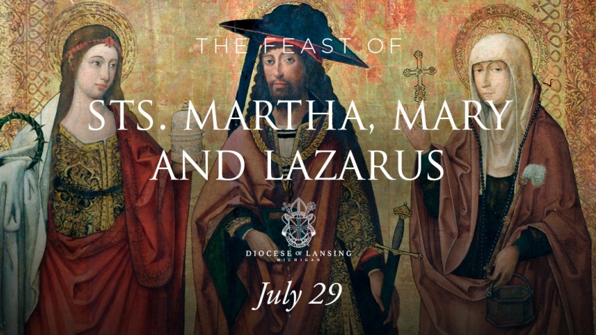 Feast of Saints Martha, Mary and Lazarus