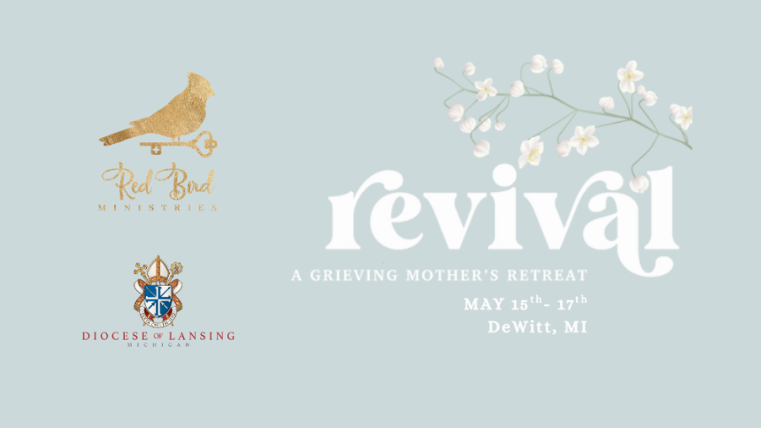 Revival: A Grieving Mother's Retreat. May 15-17, 2026. DeWitt, MI
