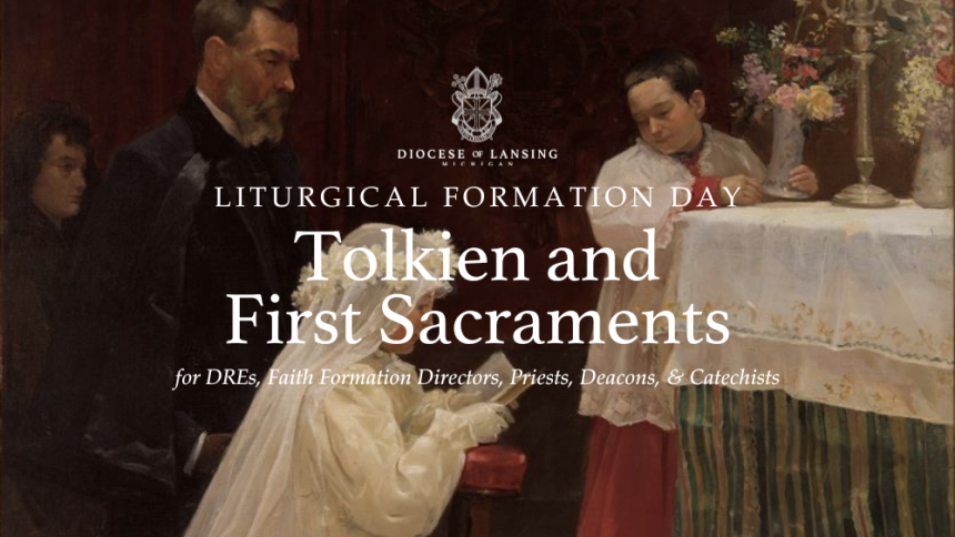 Liturgical Formation Day: Tolkien and First Sacraments