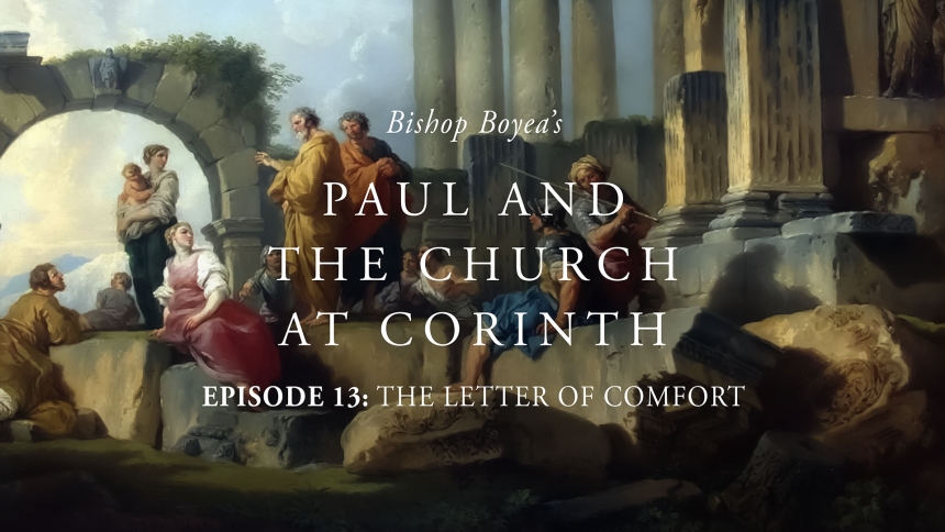 Watch: Episode 13 | Bishop Boyea's Paul and the Church in Corinth | The Letter of Comfort
