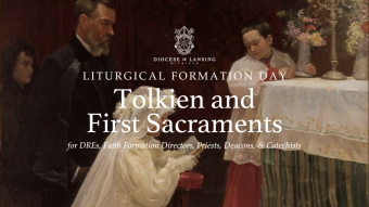 Liturgical Formation Day: Tolkien and First Sacraments