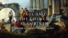 Watch: Episode 13 | Bishop Boyea's Paul and the Church in Corinth | The Letter of Comfort